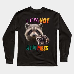 I am hot, A hot mess Long Sleeve T-Shirt